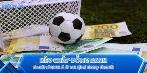 Kèo Chấp Đồng Banh Là Gì? 88XX Bật Mí Cách Đọc Kèo Chuẩn