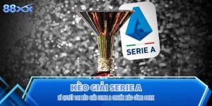 Bí quyết soi kèo giải Serie A chuẩn xác cùng 88XX